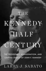 The Kennedy Half-Century